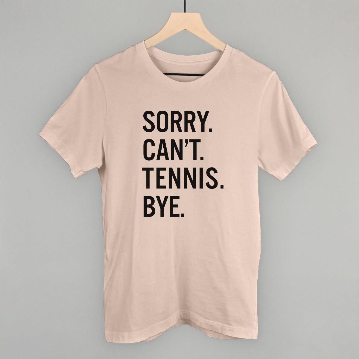 Sorry Can't Tennis Bye - Maximum Velocity Sports