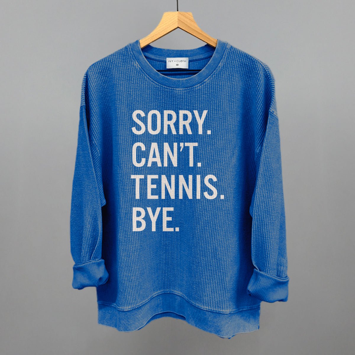 Sorry Can't Tennis Bye - Maximum Velocity Sports