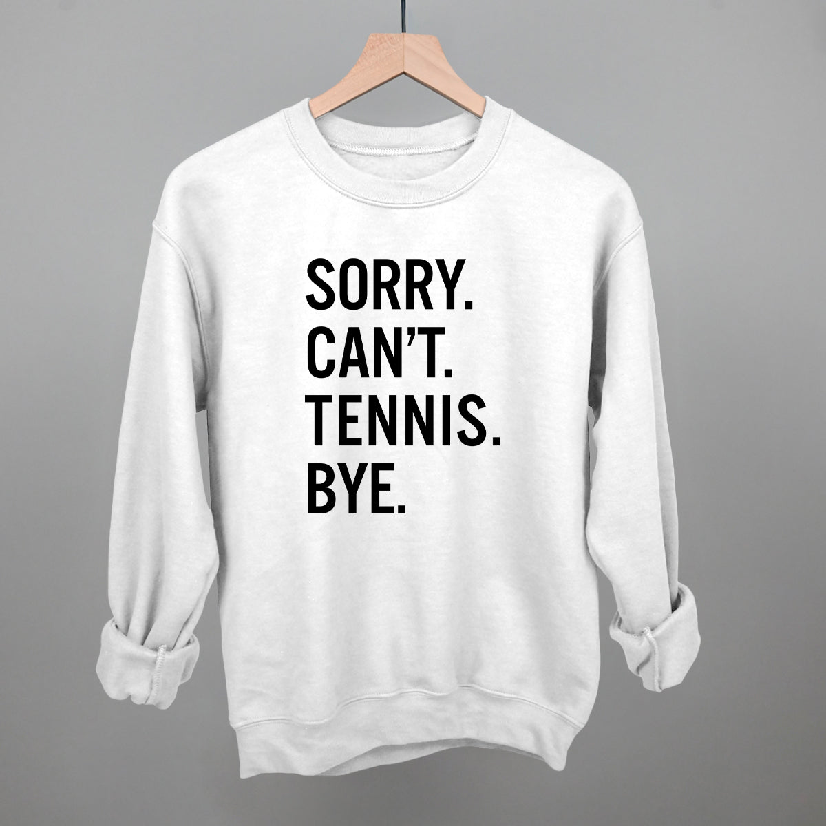 Sorry Can't Tennis Bye - Maximum Velocity Sports