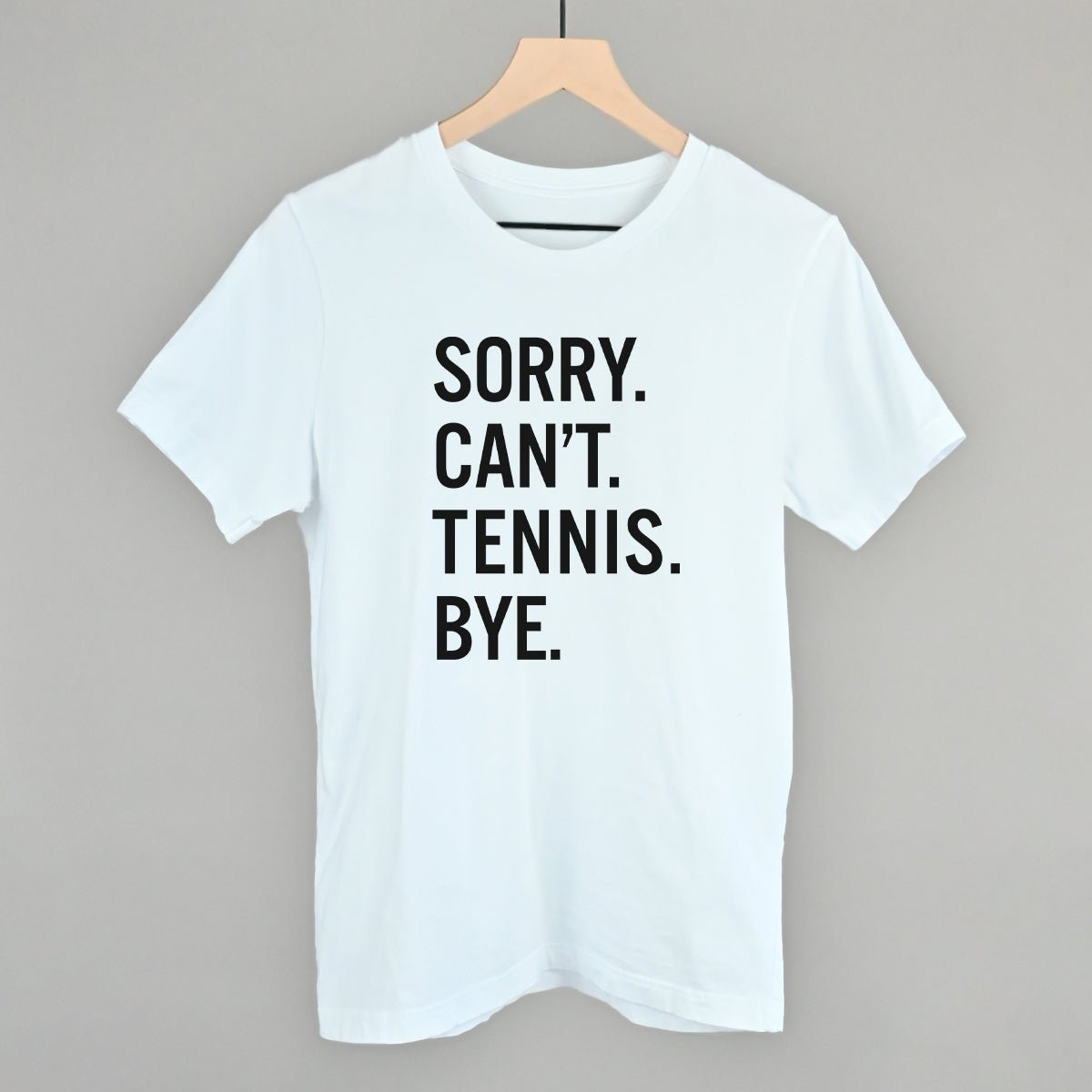 Sorry Can't Tennis Bye - Maximum Velocity Sports