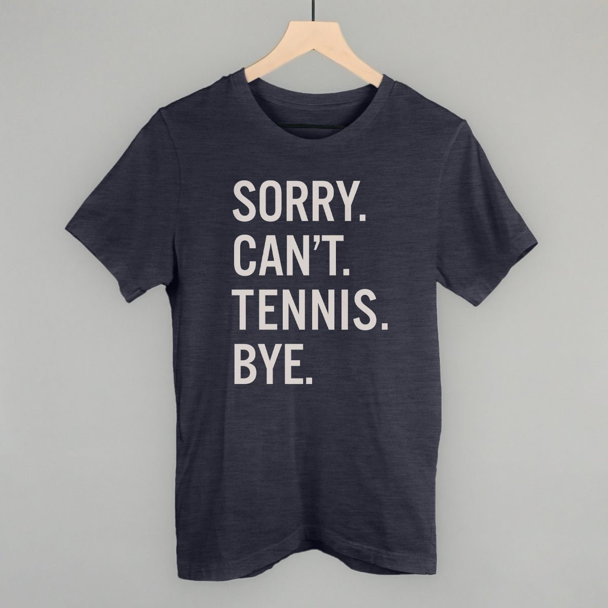 Sorry Can't Tennis Bye - Maximum Velocity Sports