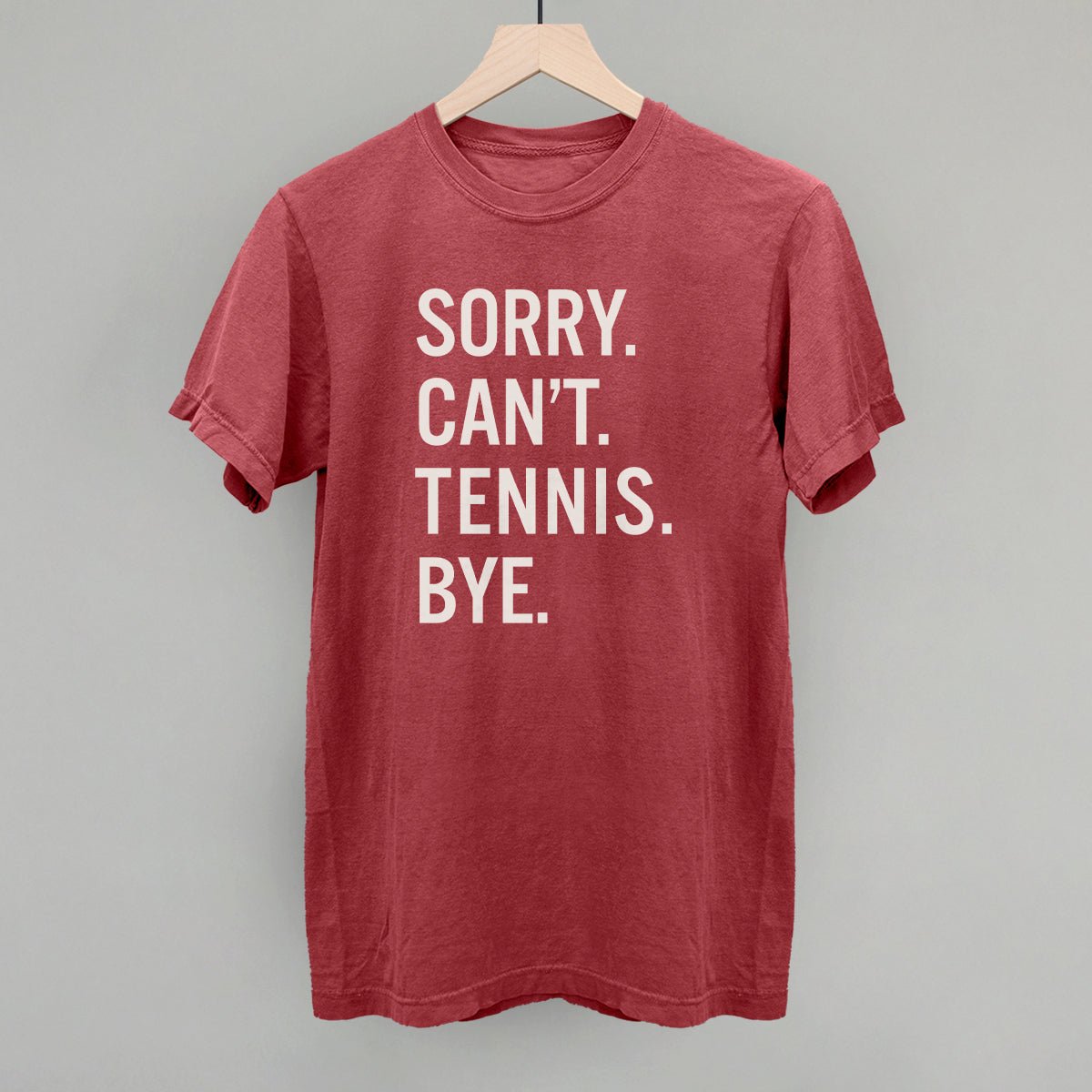 Sorry Can't Tennis Bye - Maximum Velocity Sports