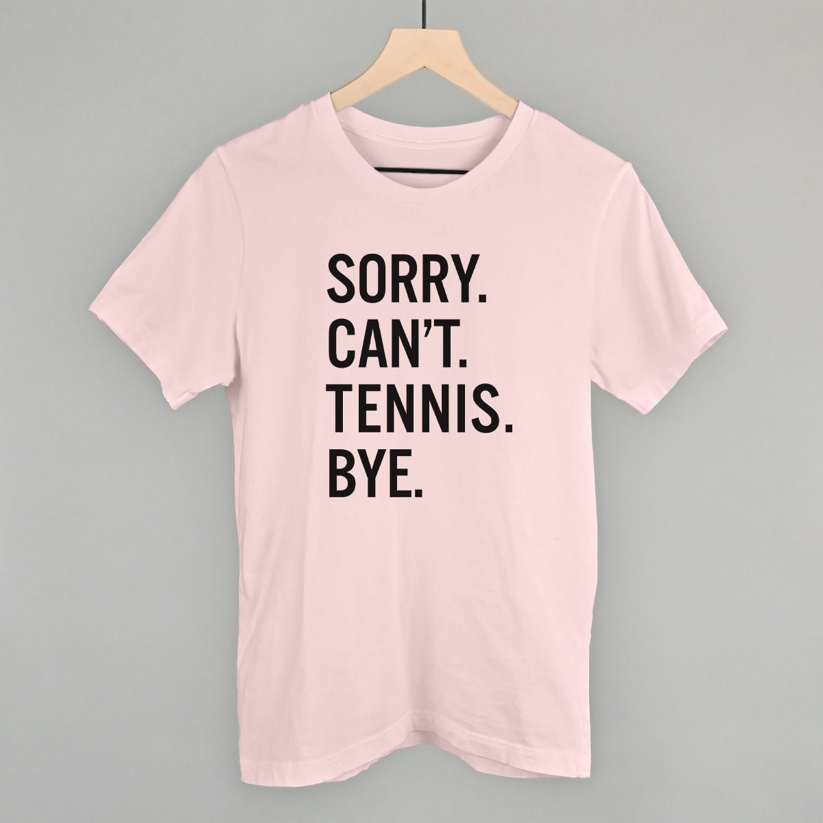 Sorry Can't Tennis Bye - Maximum Velocity Sports